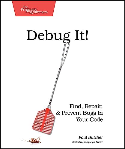 Debug It!: Find, Repair, and Prevent Bugs in Your Code (Pragmatic Programmers) von Pragmatic Bookshelf